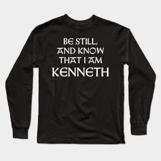 Be Still And Know That I Am Kenneth Long Sleeve T-Shirt